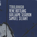 Trilongo, Ren Bottlang , Guillaume Seguron , Samuel Silvant