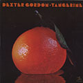 Tangerine, Dexter Gordon