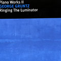 Ringing the Luminator - Piano Works II, George Gruntz