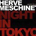 night in tokyo, Herv� Meschinet