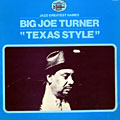 Texas style, Big Joe Turner