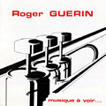 musique à voir, Roger Guérin