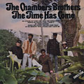 The time has come,  The Chambers Brothers