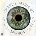 Mirror, Charlie Mariano