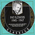 Pat Flowers 1945 - 1947, Pat Flowers