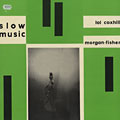 Slow Music, Lol Coxhill ,  Morgan-fisher
