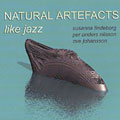 Like jazz,  Natural Artefacts