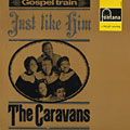 Just Like Him,  The Caravans