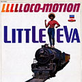 llllloco-motion,  Little Eva