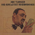 His greatest recordings / Blues power n° 7, Joe Turner