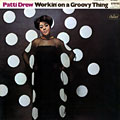 Workin' on a groovy thing, Patti Drew