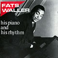 His piano and his rhythm, Fats Waller