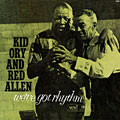 We've Got Rhythm, Red Allen , Kid Ory