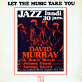 Let the music take you, David Murray