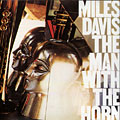 the man with the horn, Miles Davis