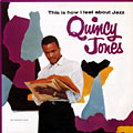 This is how I feel about jazz, Quincy Jones