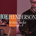 So near, so far (musing for Miles), Joe Henderson