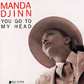 You go to my head, Manda Djinn