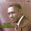 A lonesome road, Paul Robeson