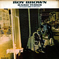 Hard times, Roy Brown