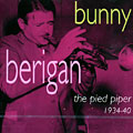 The pied piper 1934-40, Bunny Berigan