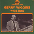 Wig is here, Gerald Wiggins