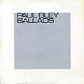Ballads, Paul Bley