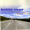 Down the road, Bobby Vega