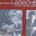 Pour ainsi...Dire, Jean-marie Lagache