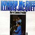 Here comes Freddy, Illinois Jacquet , Howard McGhee