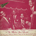 And the Modern jazz Quartet, Kenny Clarke , Percy Heath , Milt Jackson , John Lewis