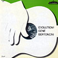 Evolution !, Gene Bertoncini