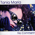 No comment, Tania Maria