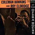 At the Opera House, Roy Eldridge , Coleman Hawkins
