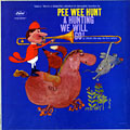 A hunting we will go! - That's the way the fox trots!, Pee Wee Hunt