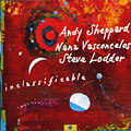 Inclassificable, Steve Lodder , Andy Sheppard , Nana Juvenal Vasconcelos