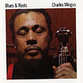Blues & roots, Charles Mingus
