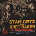 L.A. Get-Together!, Chet Baker , Stan Getz
