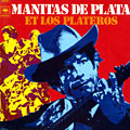 Et los Plateros,  Manitas De Plata