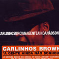 A gente ainda nao sonhou, Carlinhos Brown