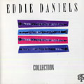 Collection, Eddie Daniels