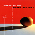 brass fantasy, Lester Bowie