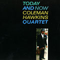 Today and now, Coleman Hawkins