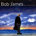 Morning, Noon, & Night, Bob James