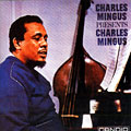 presents Charlie Mingus, Charles Mingus