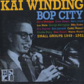 Bop city - Small groups 1949 - 51, Kai Winding