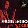 Sextet, S�bastien Jarrousse