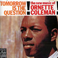 Tomorrow is the Question, Ornette Coleman