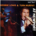 At newport, George Lewis , Turk Murphy