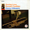 Swing low, sweet cadillac, Dizzy Gillespie